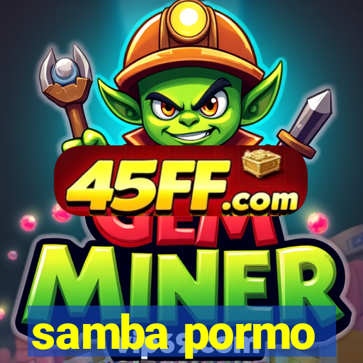 samba pormo
